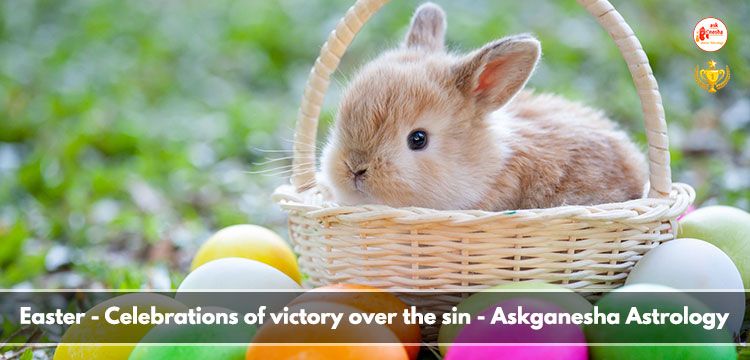 Easter - Celebrations of victory over the sin - Askganesha Astrology