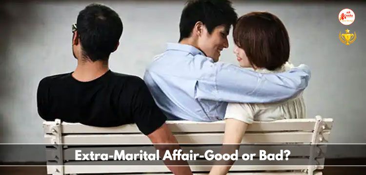 Extra-Marital Affair-Good or Bad?