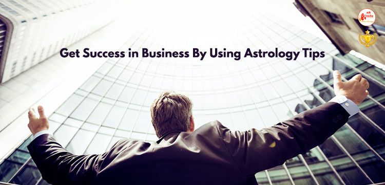 Get Success in Business by using Astrology Tips