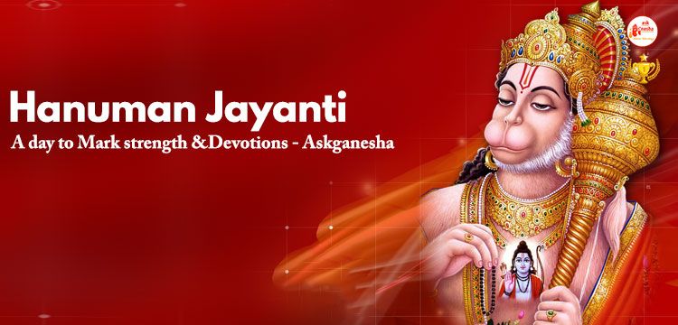 Hanuman Jayanti - A day to mark strength & devotions - Askganesha