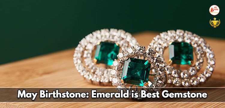 May Birthstone: Emerald is Best Gemstone