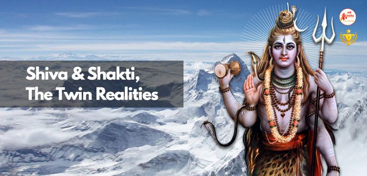 Shiva and Shakti, The Twin Realities