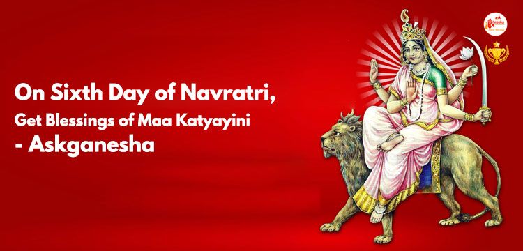 On sixth day of Navratri, get blessings of Maa Katyayini - Askganesha