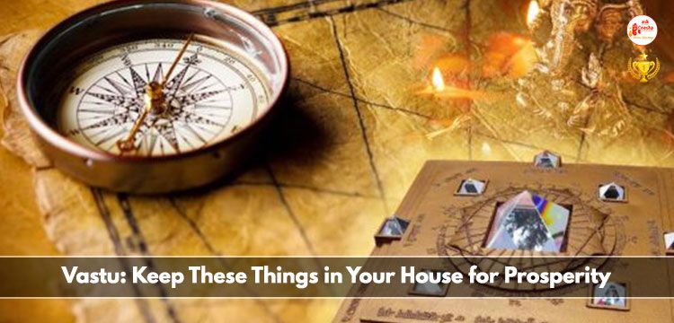 Vastu: Keep These Things in Your House for Prosperity