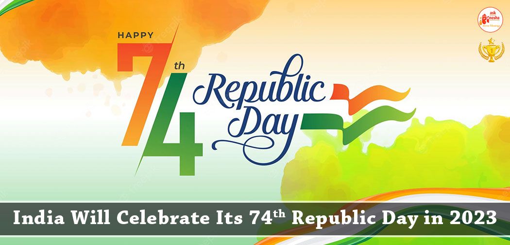 India Will Celebrate Its 74th Republic Day in 2023