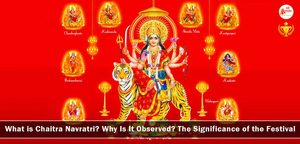 What is Chaitra Navratri? Why Is It Observed? The Significance of the Festival