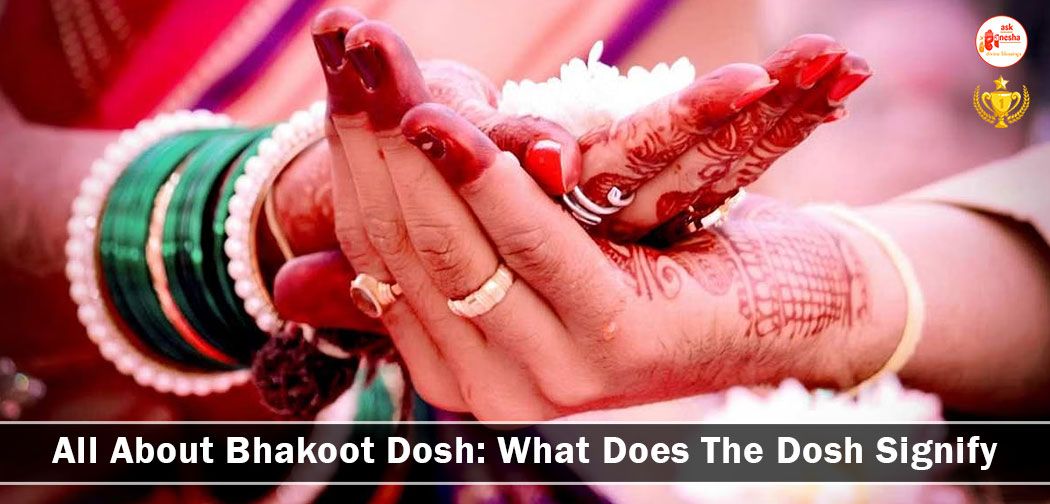 All about Bhakoot dosh: What Does The Dosh Signify