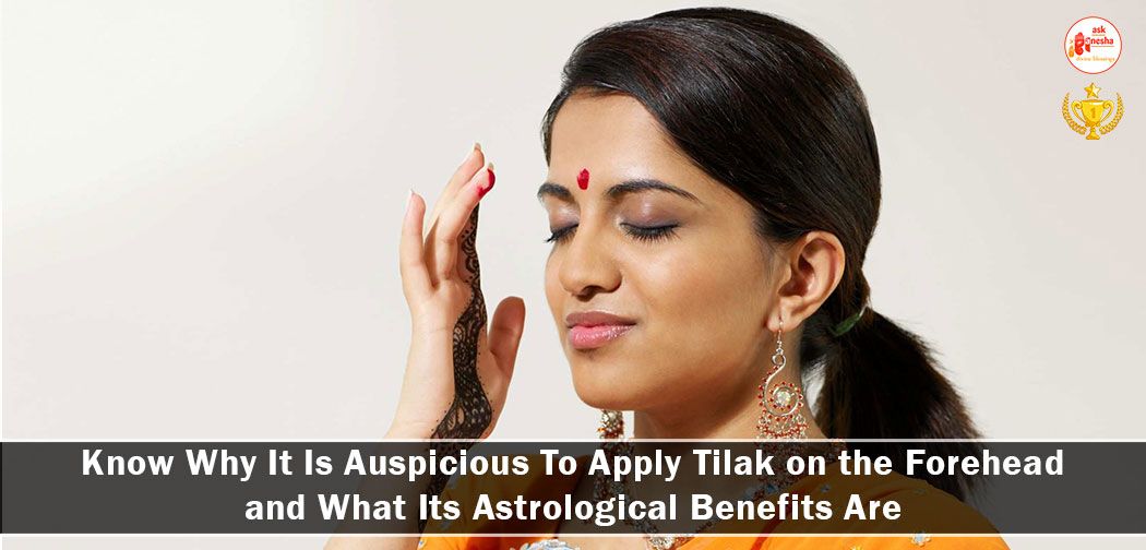 Know Why It Is Auspicious To Apply Tilak on the Forehead and What Its Astrological Benefits Are