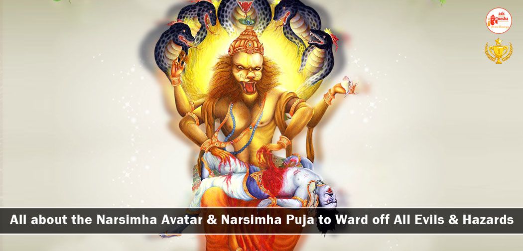 All about the Narsimha Avatar and Narsimha Puja to Ward off All Evils and Hazards