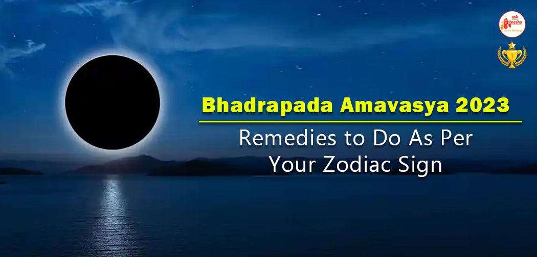 Bhadrapada Amavasya 2023: Remedies to Do As Per Your Zodiac Sign 