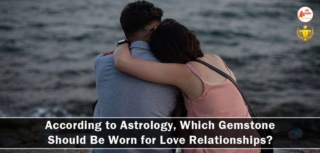 According to Astrology, Which Gemstone Should Be Worn for Love Relationships?