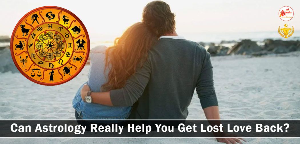 Can Astrology Really Help You Get Lost Love Back?