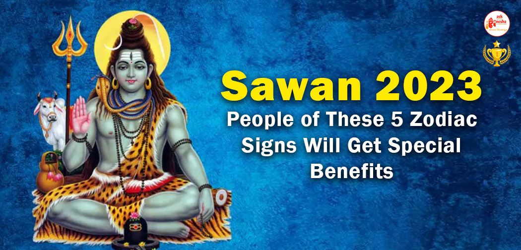 Sawan 2023: People of These 5 Zodiac Signs Will Get Special Benefits