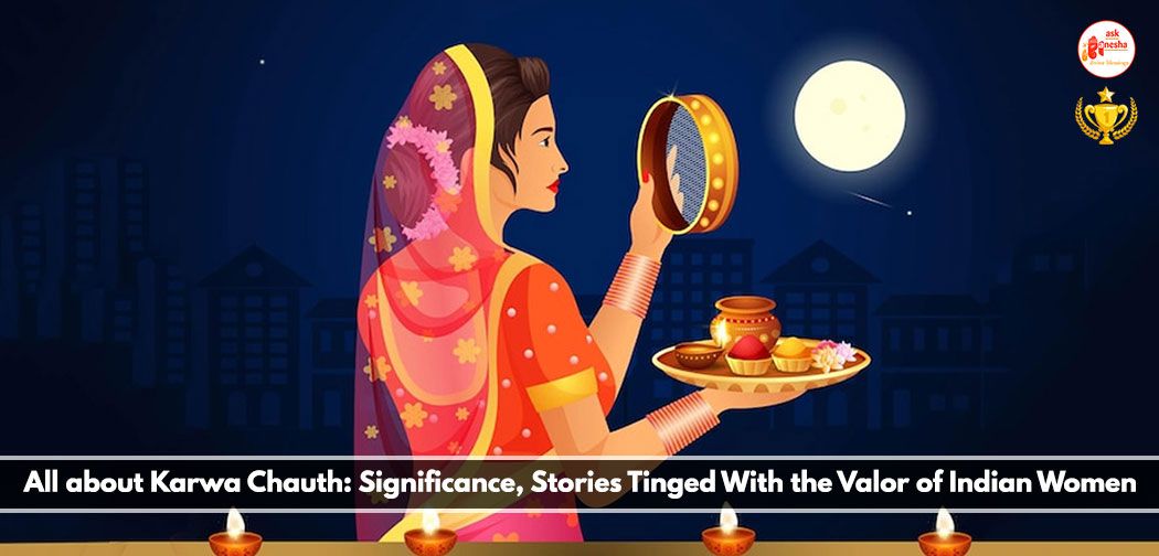 All about Karwa Chauth: Significance, Stories Tinged With the Valor of Indian Women