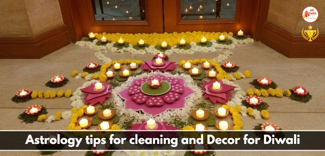 Astrology Tips for cleaning and Decor for Diwali