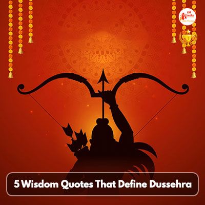 5 Wisdom Quotes That Define Dussehra