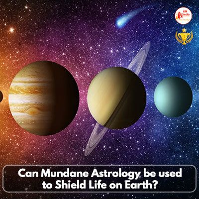 Can Mundane astrology be used to shield Life on earth? Vedas or Puranas also mention this aspect