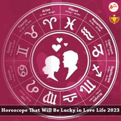 Horoscope That Will Be Lucky in Love Life 2023