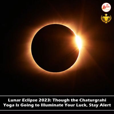 Lunar Eclipse 2023: Though the Chaturgrahi Yoga Is Going to Illuminate Your Luck, Stay Alert